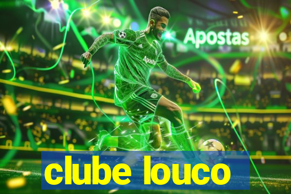 clube louco